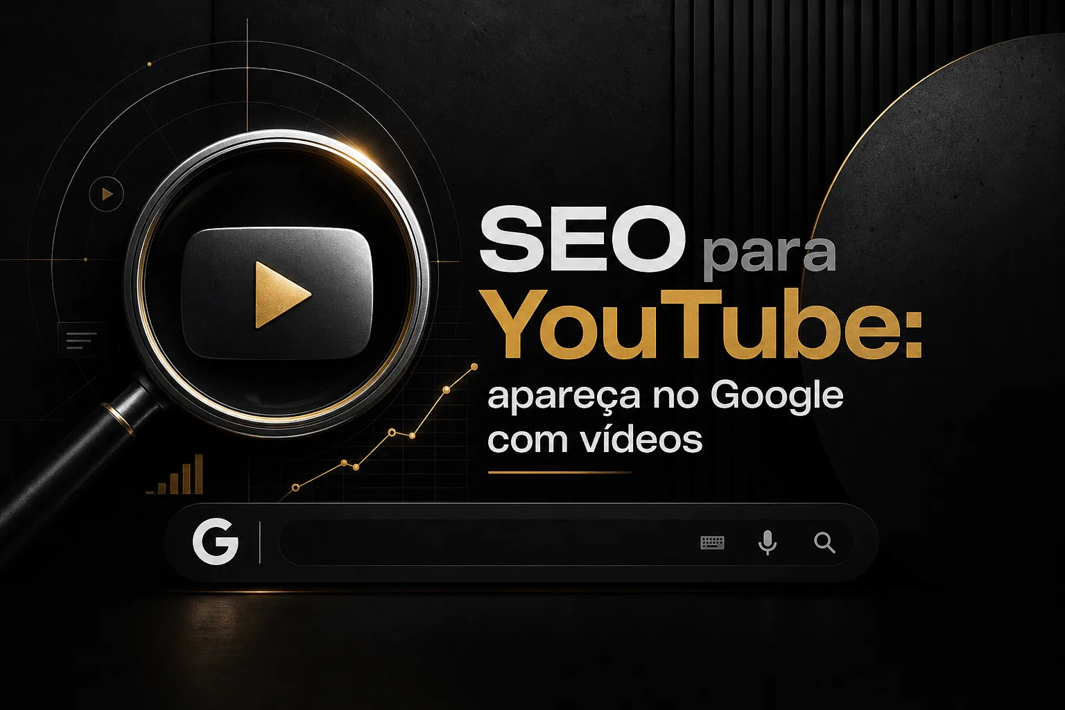 Imagem dark com play button integrado a uma lupa e interface de busca do Google, destacando SEO para YouTube para aparecer no Google com vídeos.