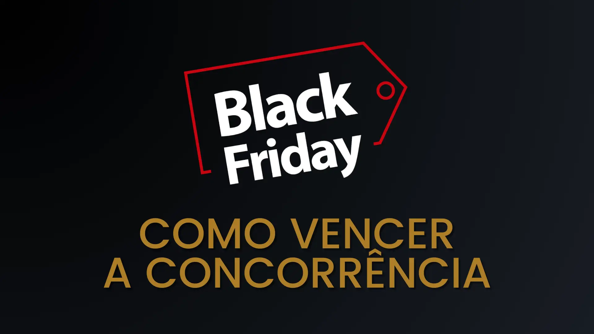 Black Friday - Como brilhar e vencer a concorrencia